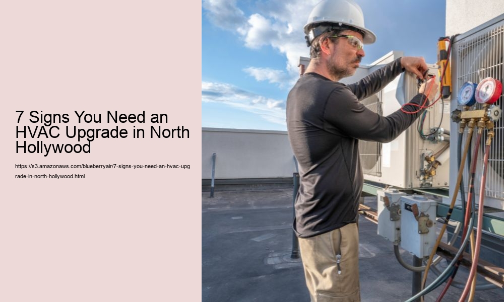 7 Signs You Need an HVAC Upgrade in North Hollywood