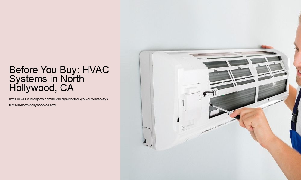 Before You Buy: HVAC Systems in North Hollywood, CA