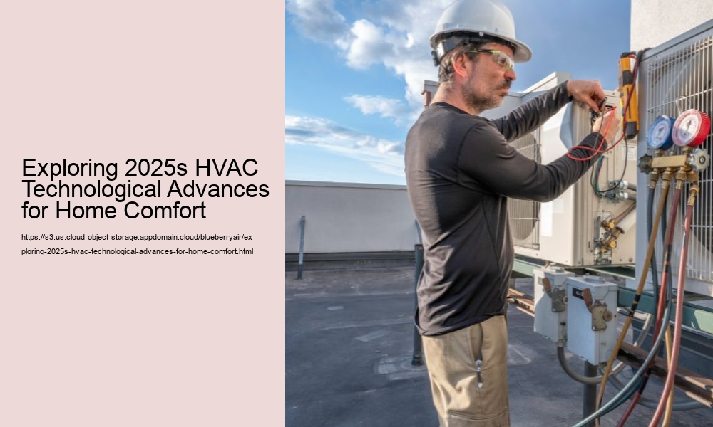 Exploring 2025s HVAC Technological Advances for Home Comfort