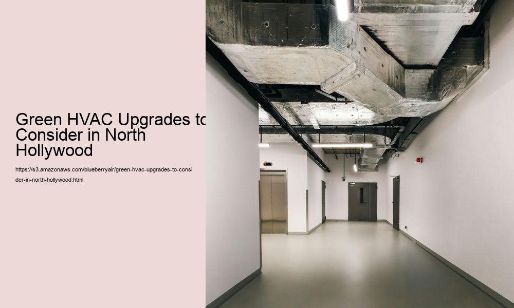Green HVAC Upgrades to Consider in North Hollywood