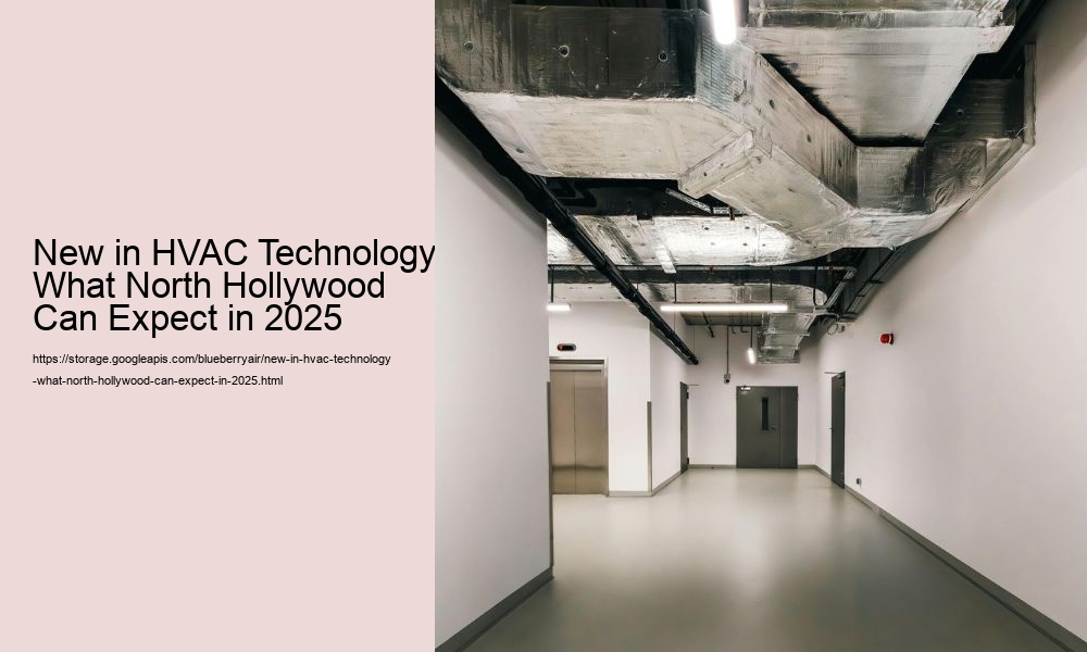 New in HVAC Technology: What North Hollywood Can Expect in 2025